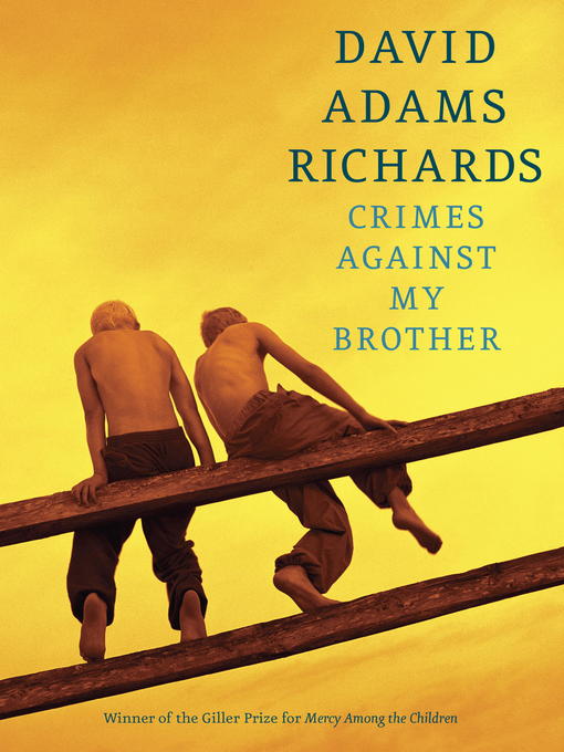 Title details for Crimes Against My Brother by David Adams Richards - Available